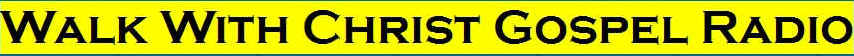 Walk With Christ Gospel Radio